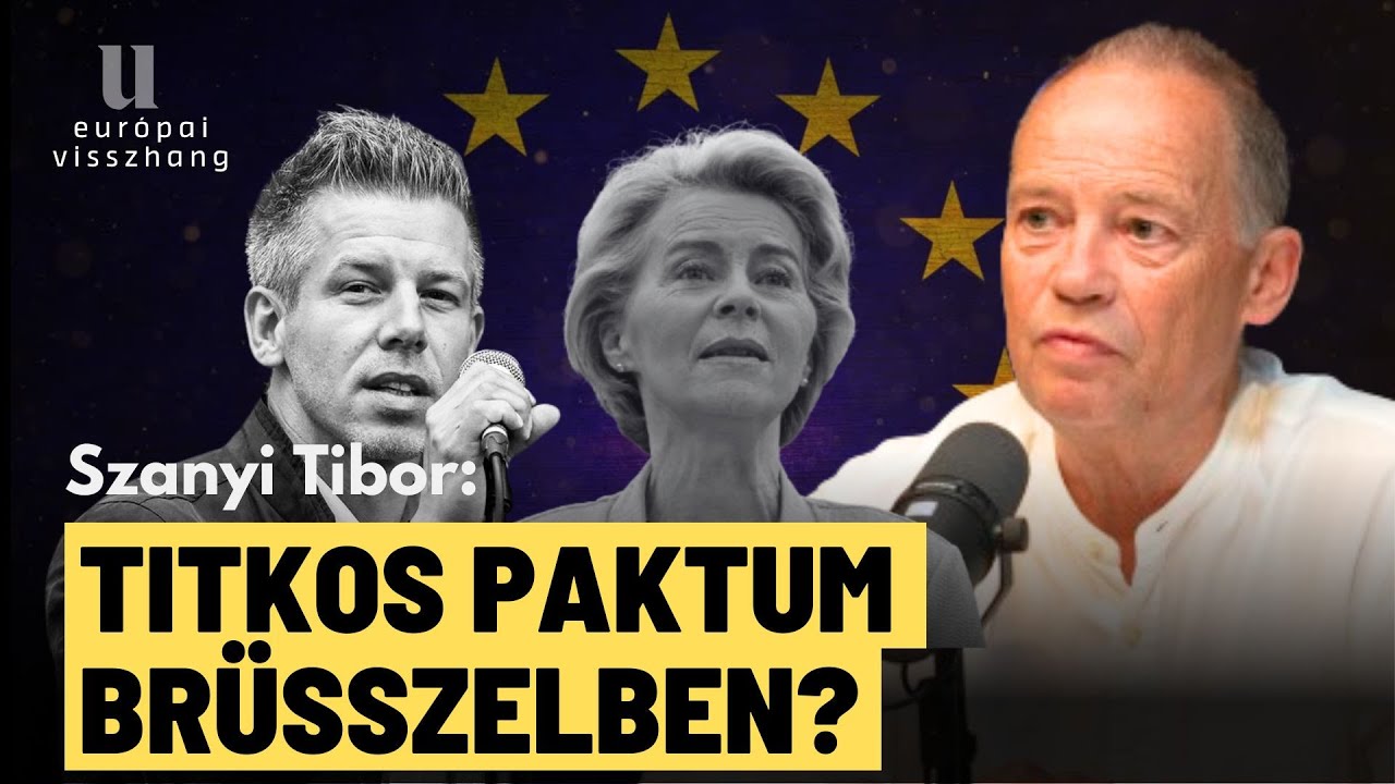 Titkos paktum Brüsszelben: megrendezett színjáték volt Magyar Péter megbüntetése? - Szanyi Tibor