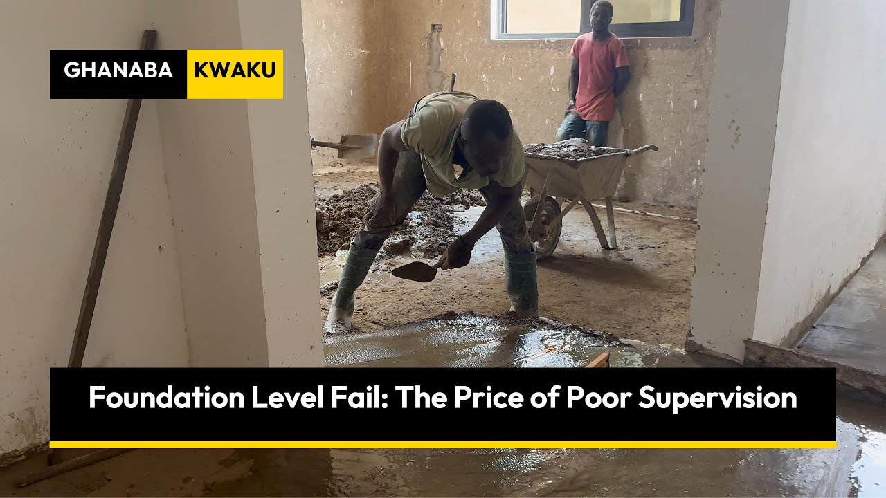 Building in Ghana | The Costly Consequences of Unsupervised Work #LevelsMatter