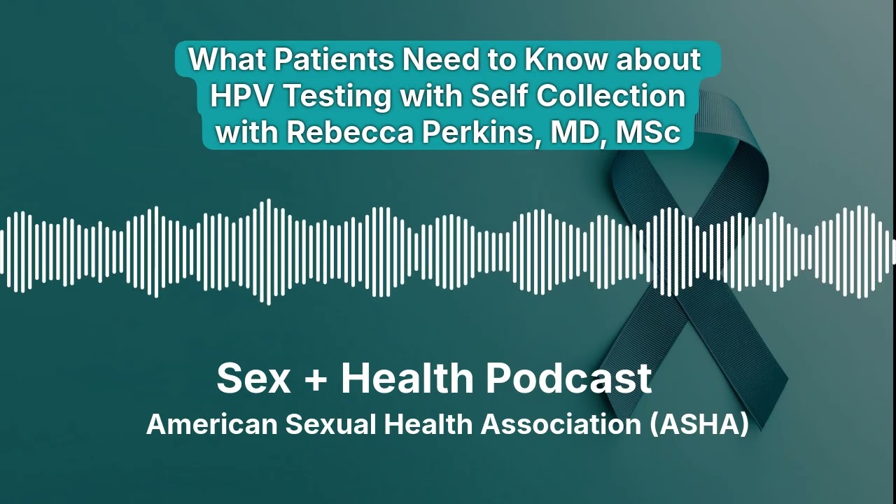 Learn About HPV Screening with Self Collection with Rebecca Perkins