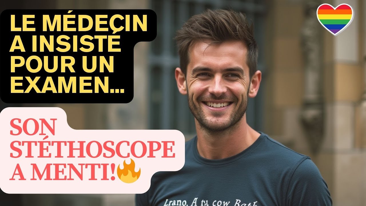 Le médecin a insisté pour un examen    Son stéthoscope a menti | L'amour Gay
