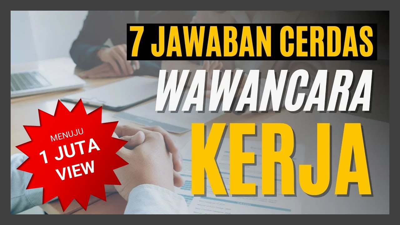 Cara Menjawab dengan Baik Pertanyaan Interview dan Wawancara Kerja