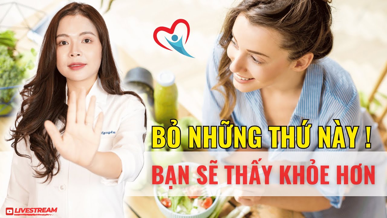 Bỏ những thứ này đi bạn sẽ thấy khỏe hơn