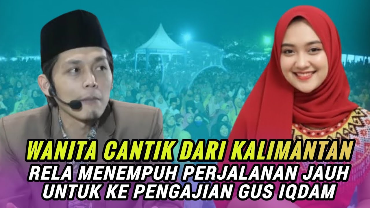 GUS IQDAM Terbaru ⁉️ wanita kalimantan rela menempuh perjalanan berhari- hari untuk ke rutinan st