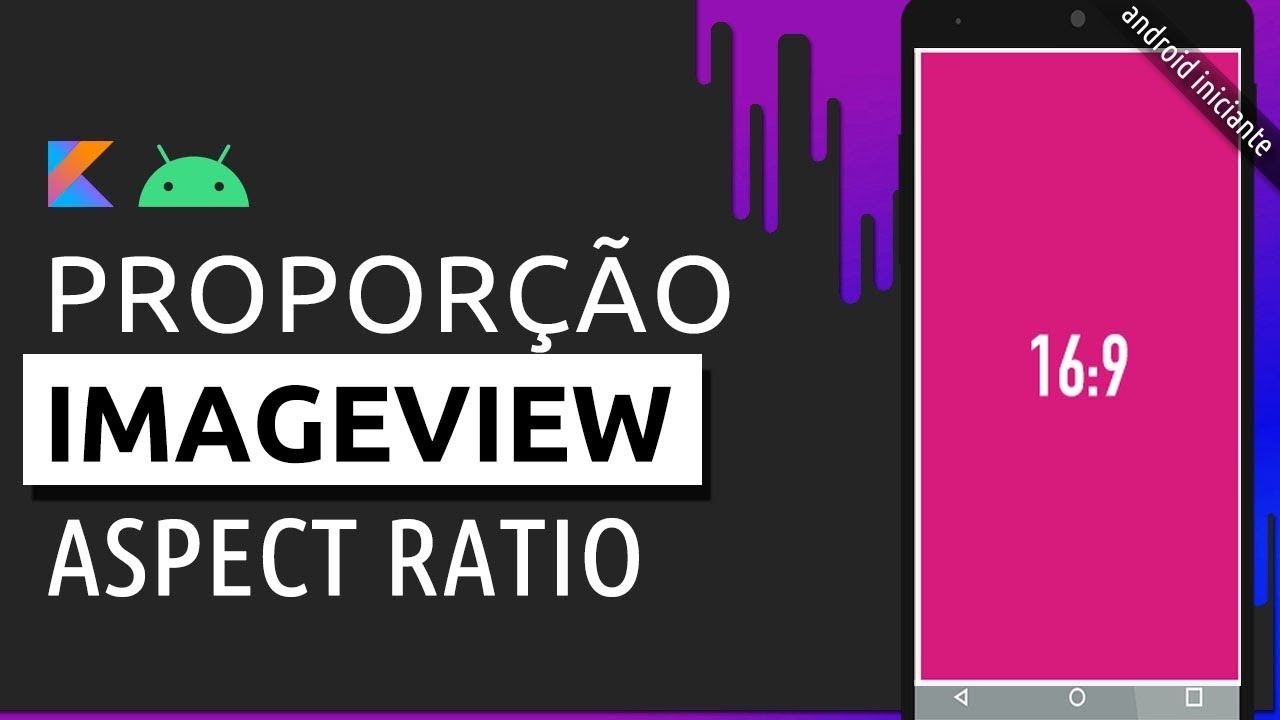 PROPORÇÕES DE IMAGEVIEW ANDROID: ASPECT RATIO | TIAGO AGUIAR
