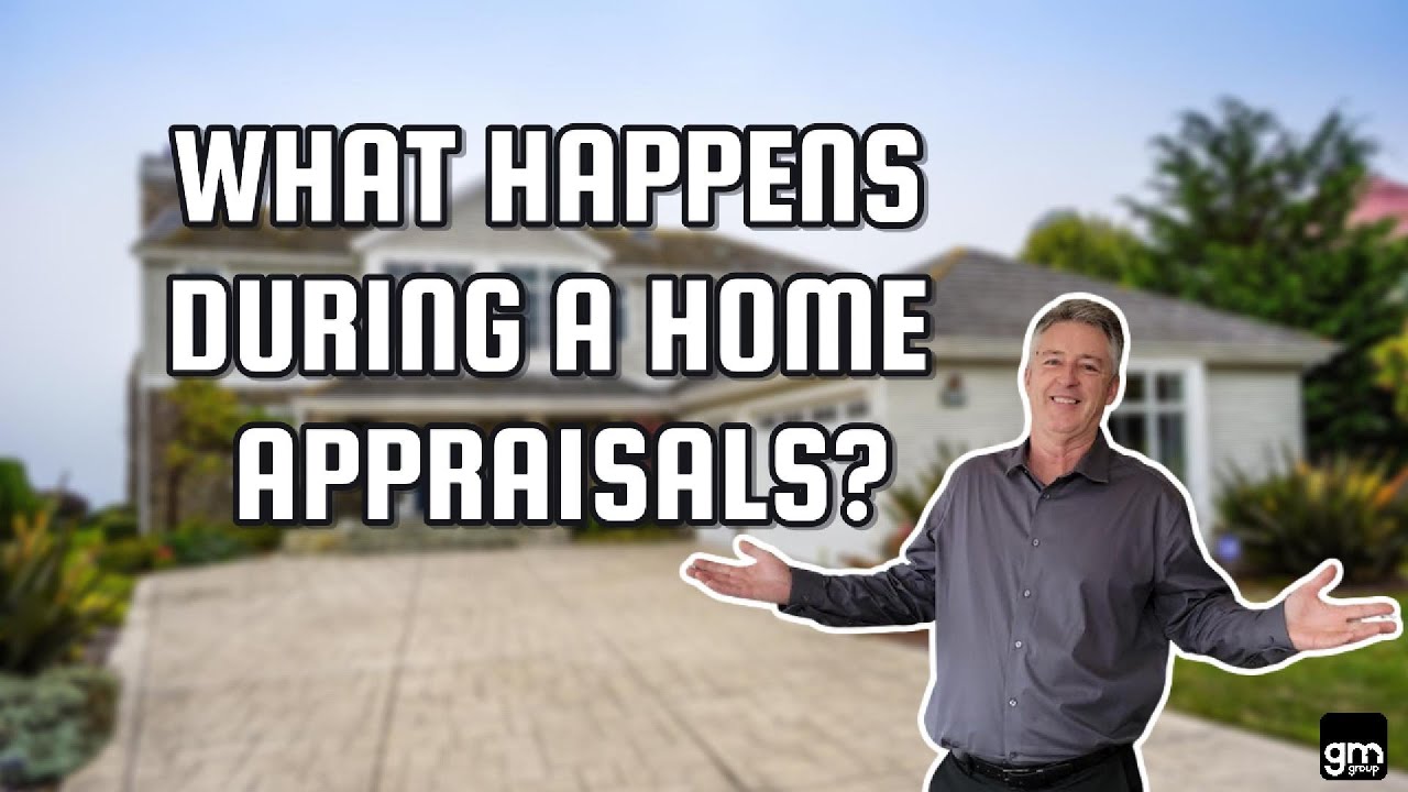 what happens during a home appraisals?