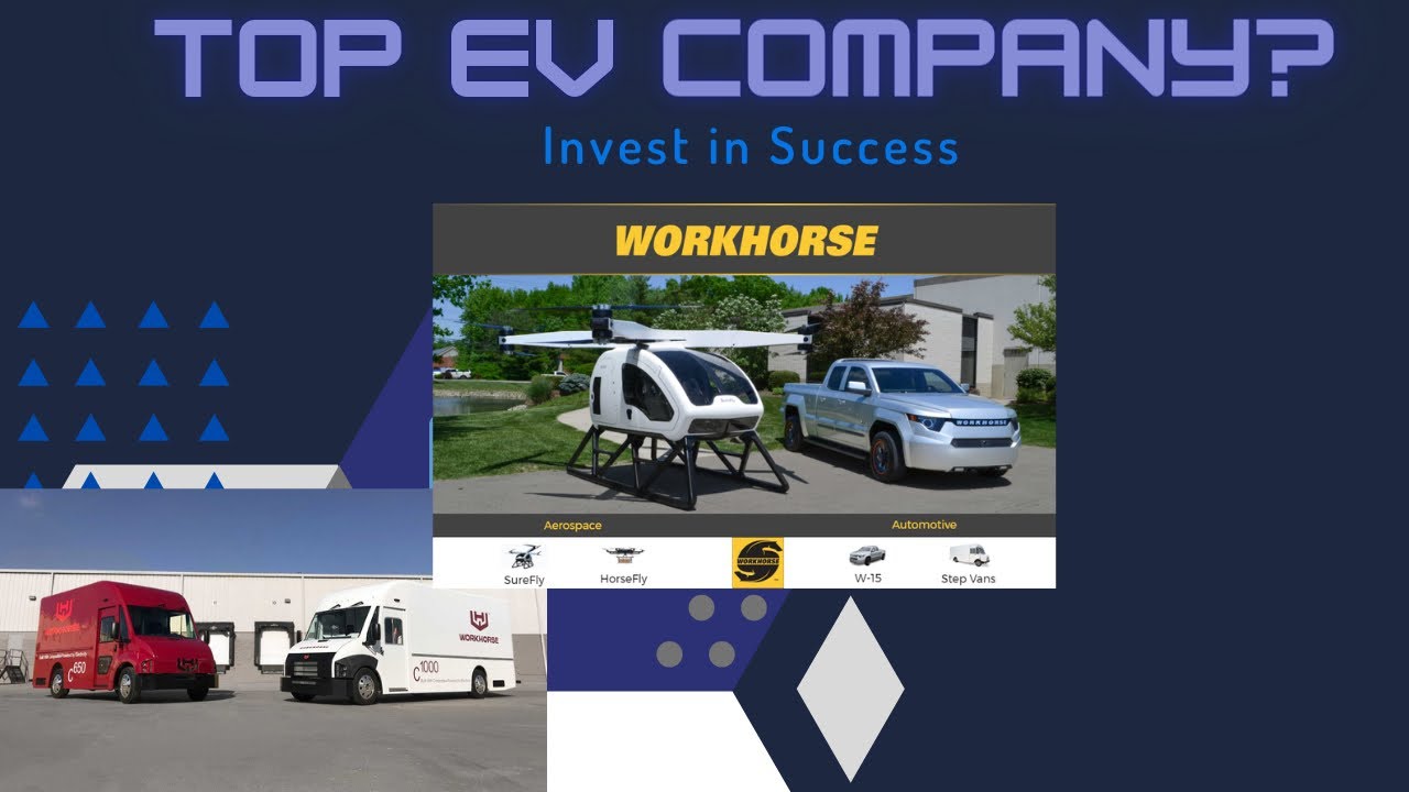 WHY WORKHORSE STOCK MAY BE ONE OF THE BETTER EV COMPANIES