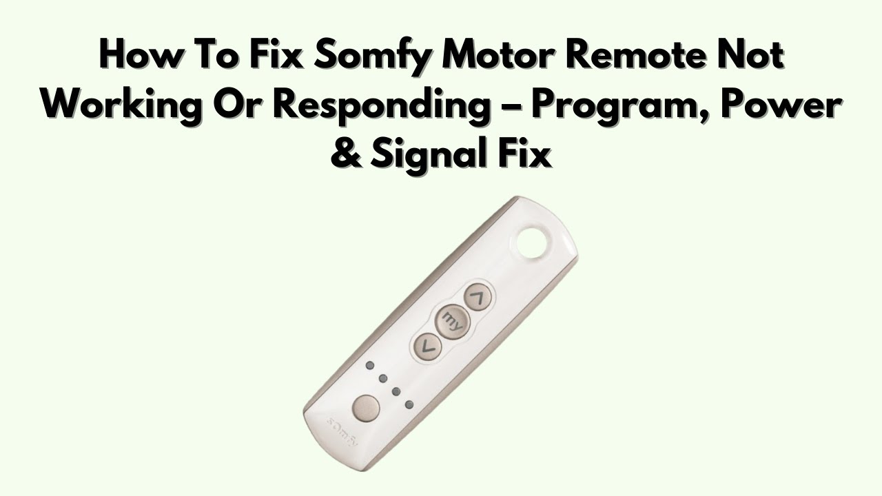 How To Fix Somfy Motor Remote Not Working or Responding – Program, Power & Signal Fix