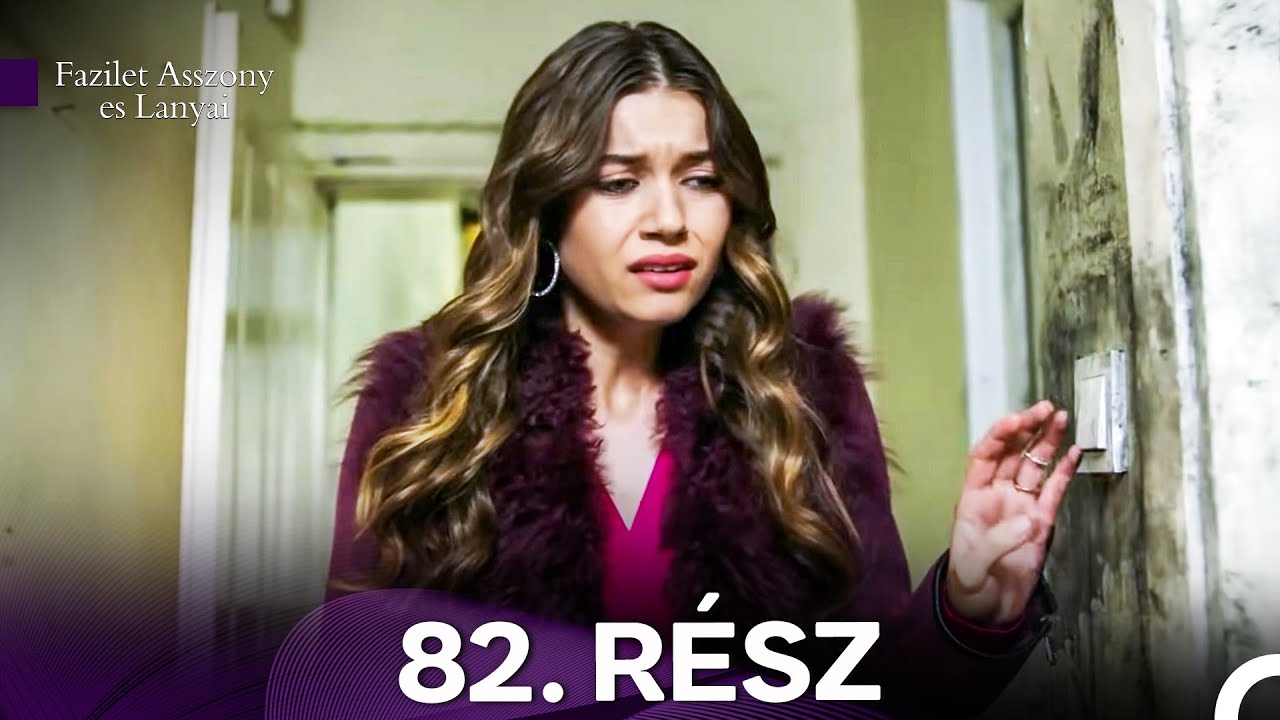 Fazilet Asszony es Lanyai 82. Rész (Magyar Szinkron)