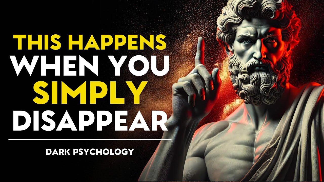 8 Things They Feel When You Simply Disappear | Stoicism