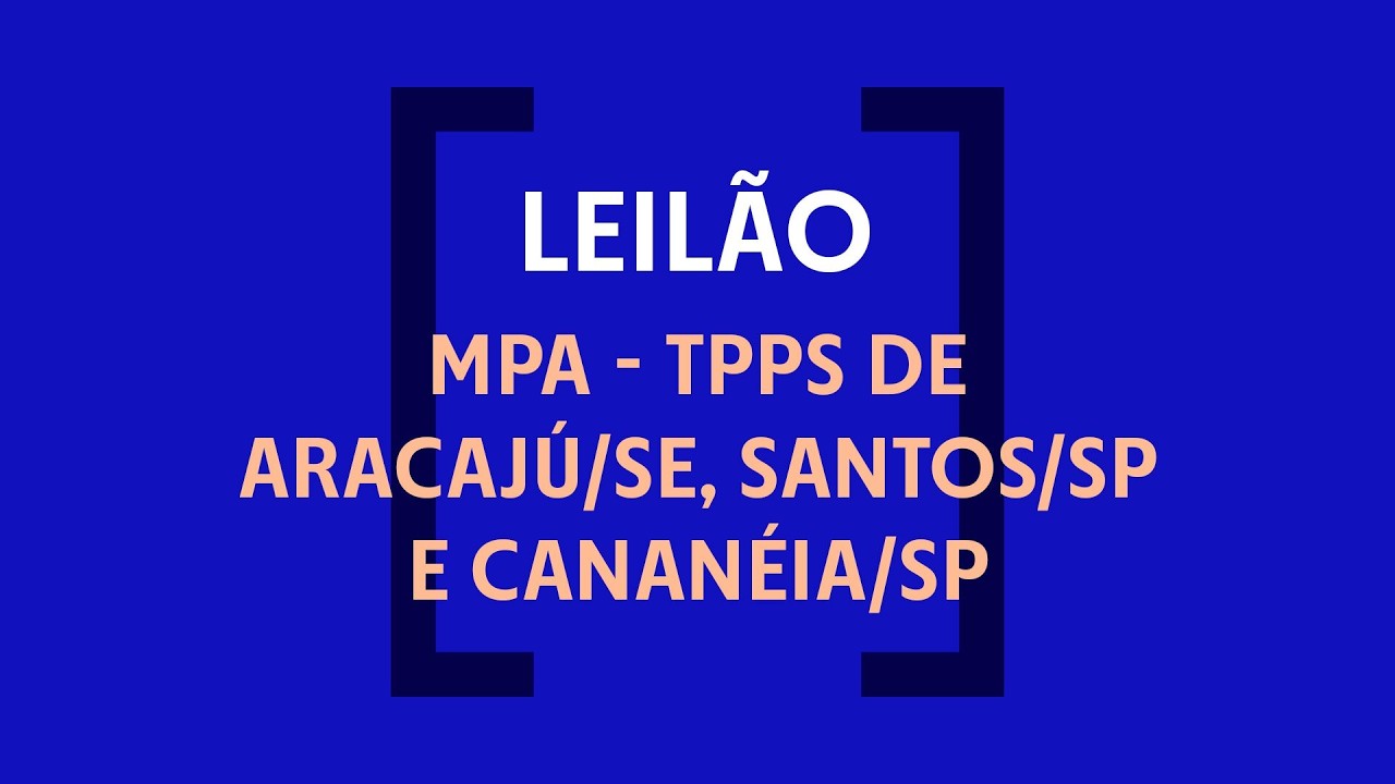 Leilão | MPA - TPPS de Aracajú/SE, Santos/SP e Cananéia/SP