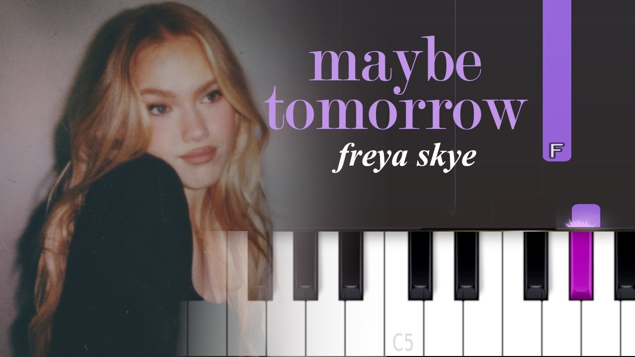 Freya Skye - maybe tomorrow (Piano tutorial)