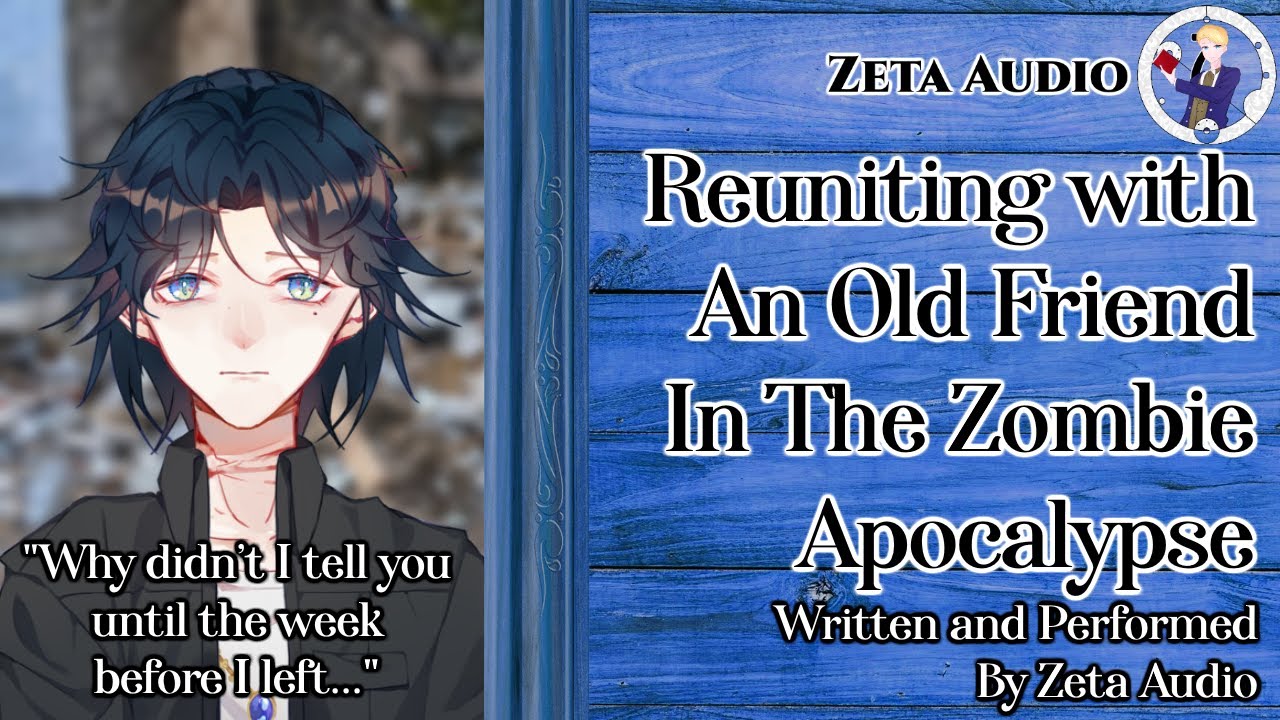 [ASMR] Reuniting with an old friend in the Zombie Apocalypse [M4A] [Confession] [Friends to Lovers]