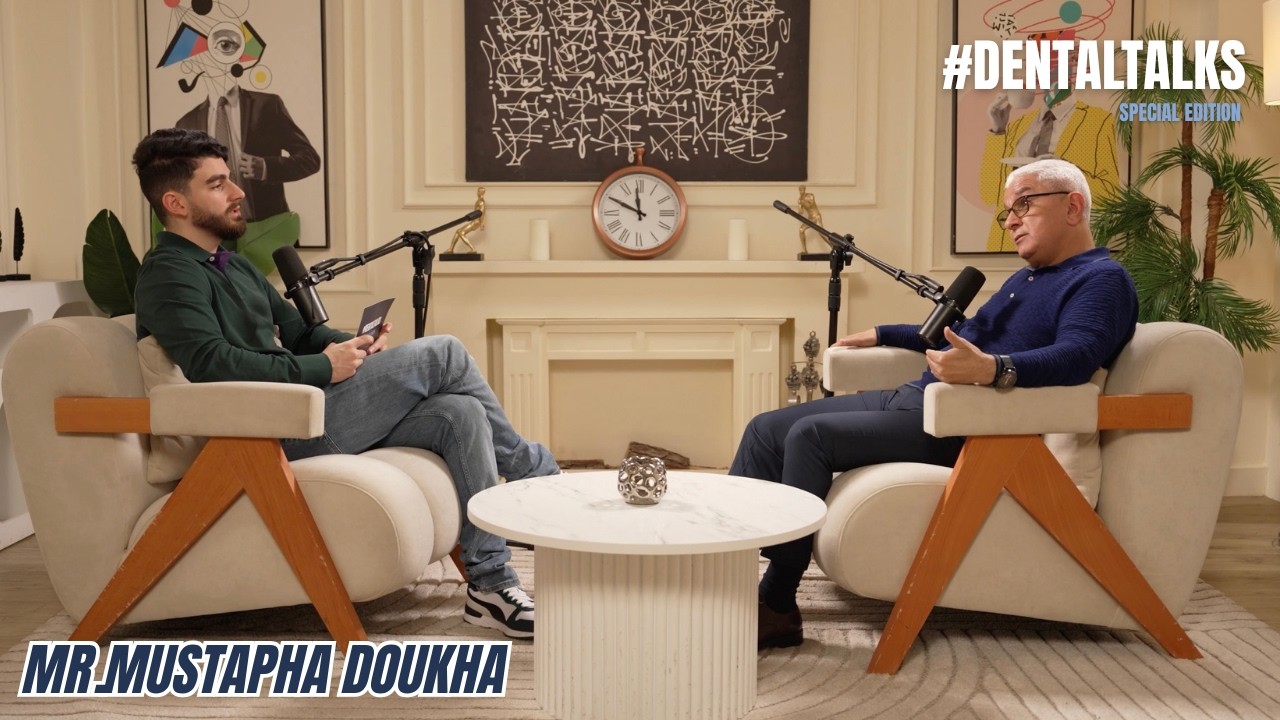 #DENTALTALKS_SPECIAL_EDITION with Mr Mustapha Doukha | Ep 5