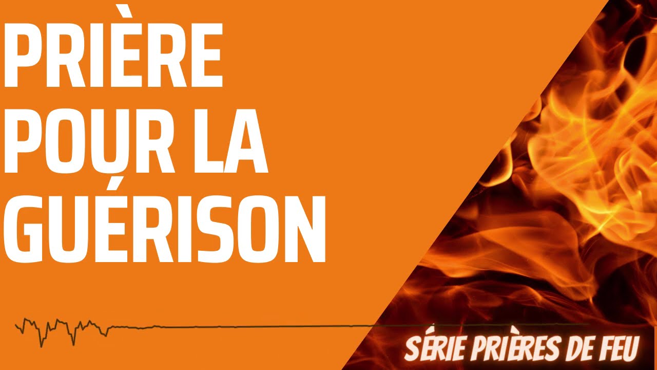 PRI&Egrave;RE POUR LA GU&Eacute;RISON | #pri&egrave;re de feu