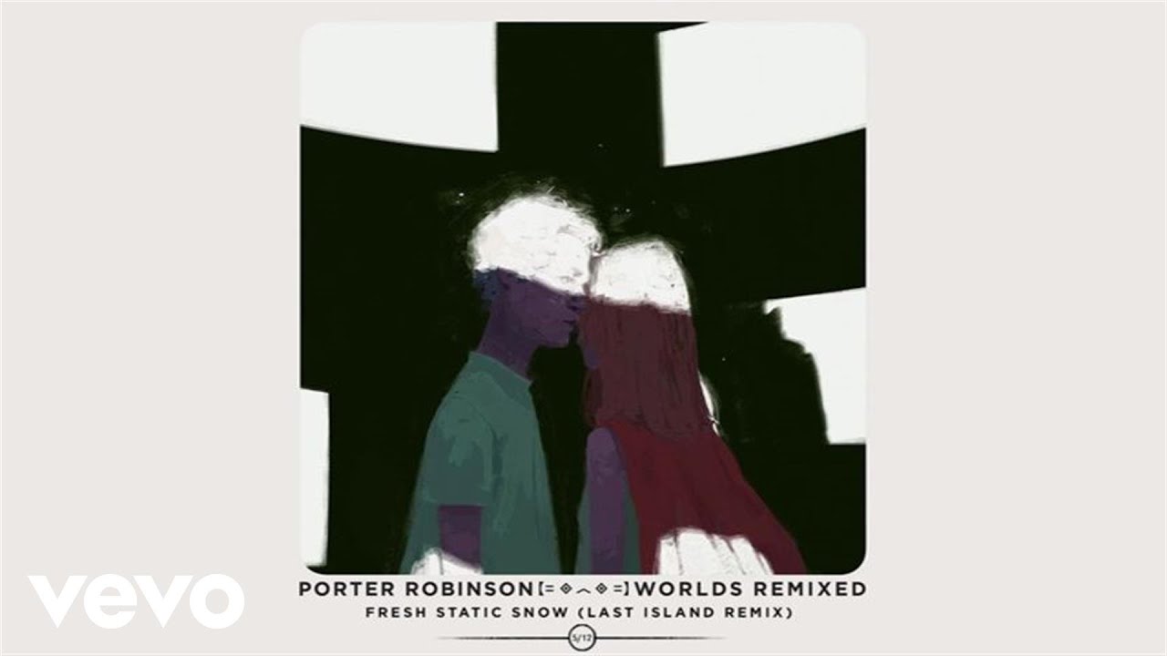 Porter Robinson - Fresh Static Snow (Last Island Remix / Audio)