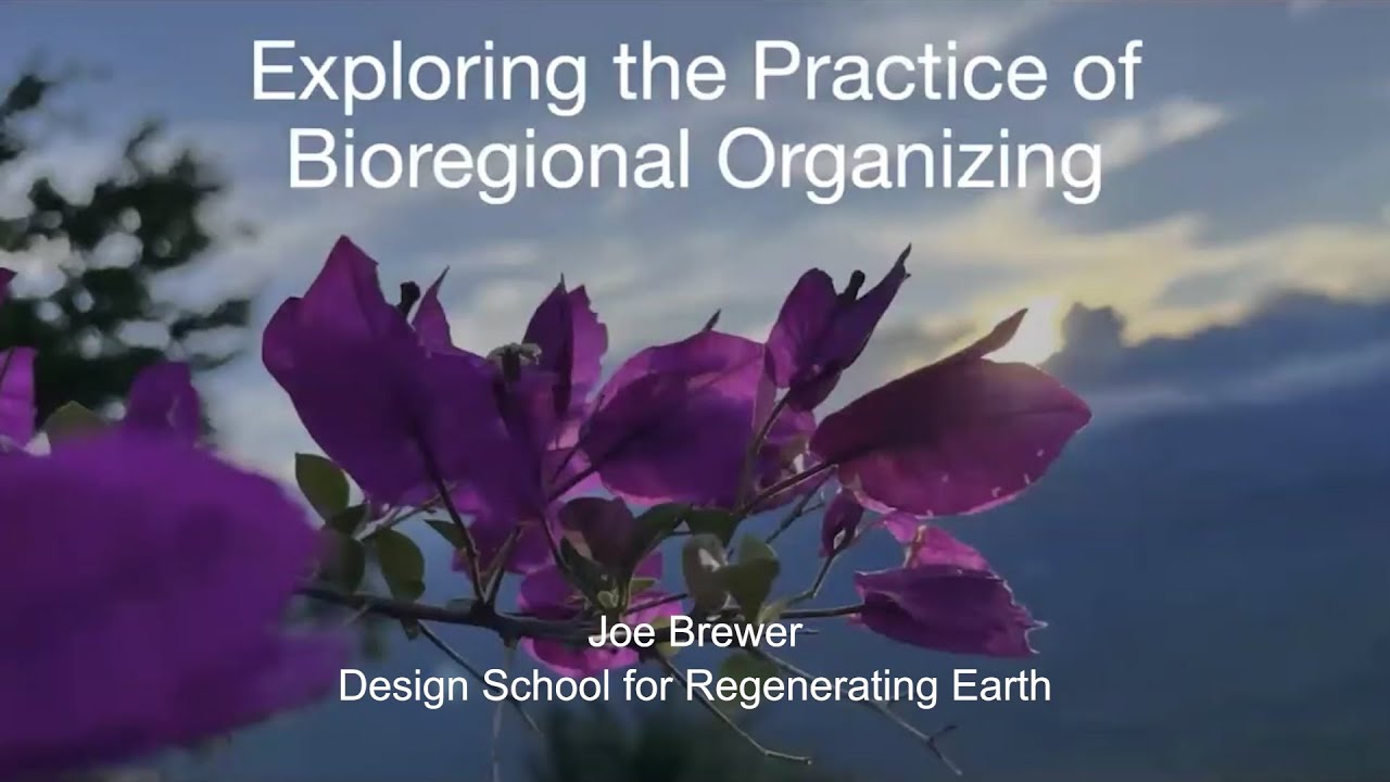Exploring the Practice of Bioregional Organizing with Joe Brewer