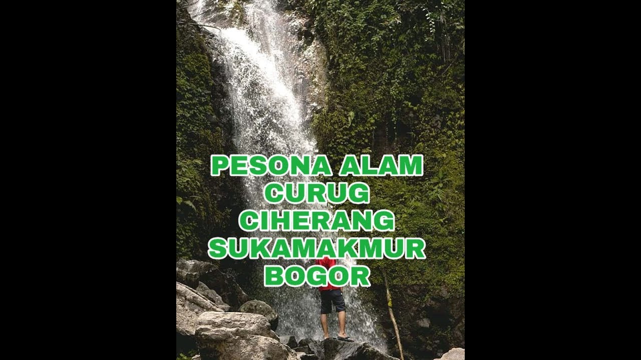 PESONA ALAM WISATA |CURUG CIHERANG #Puncakdua #Sukamakmur