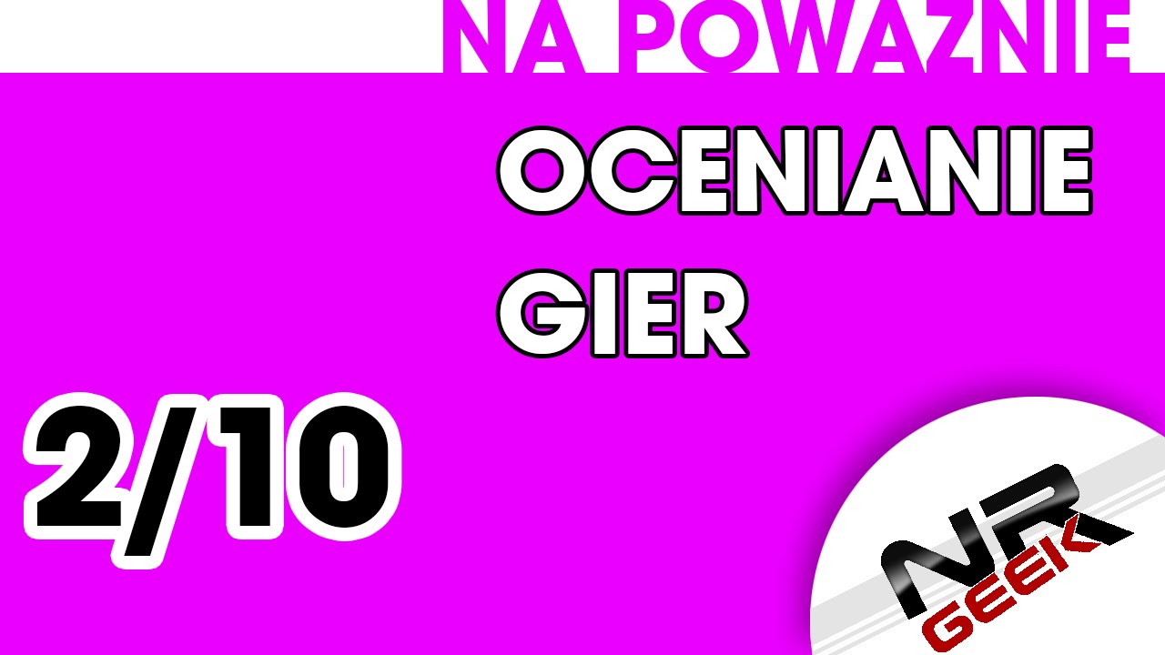 O grach na poważnie #19 - Czy ocenianie gier ma sens?