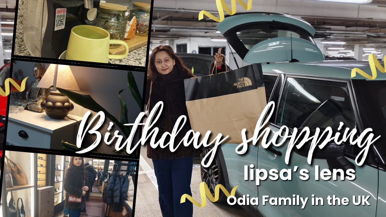 Odia Family in the UK | My Birthday Shopping Vlog | Birthday Shopping Spree & Fun 🎂🛍️