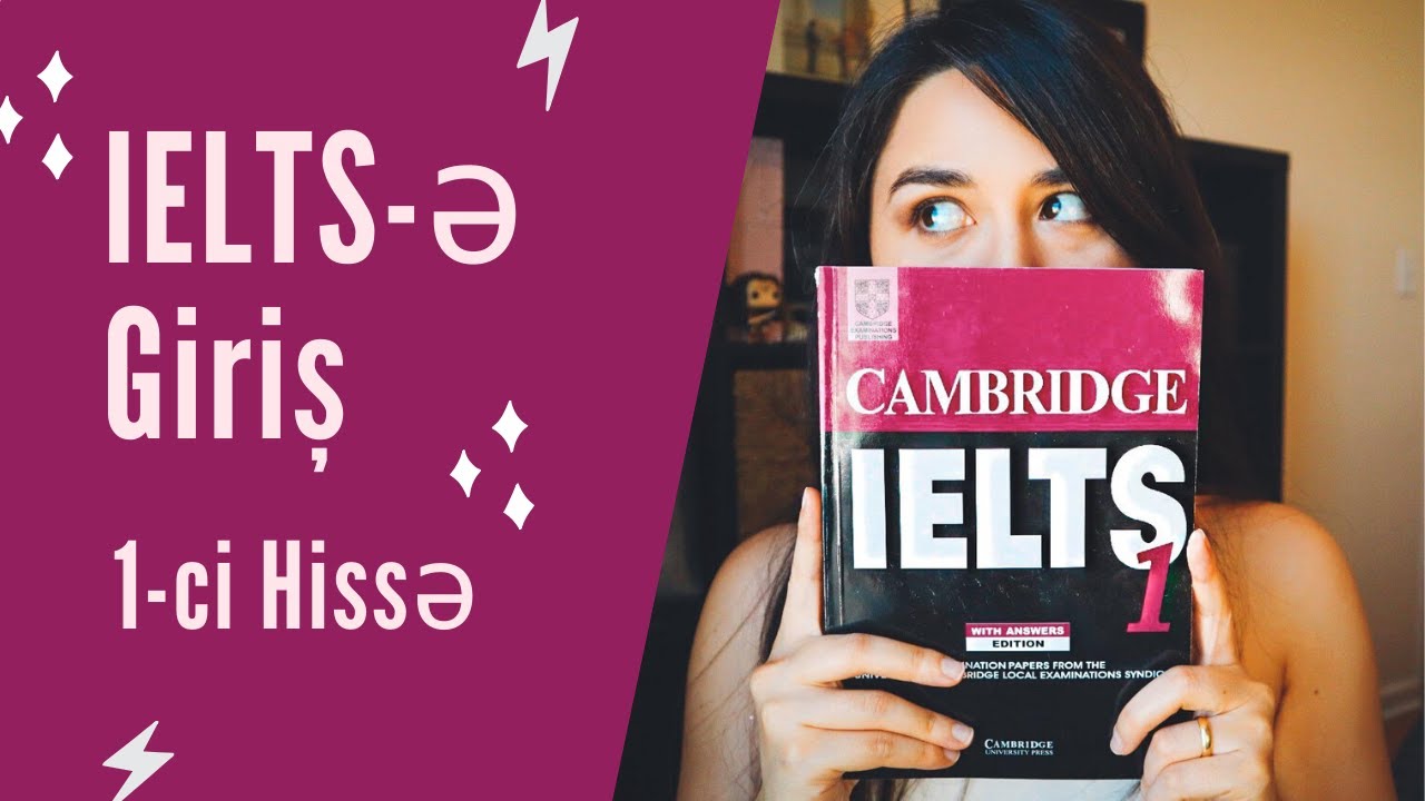 ONLINE IELTS DƏRSLƏRİ (1-Cİ HİSSƏ) | IELTS İmtahanına Giriş: Başlamadan Öncə Nələri Bilməliyik?