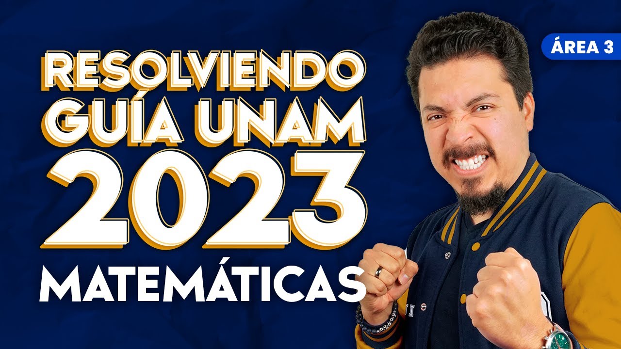 Guía UNAM 2023 Área 3: Matemáticas