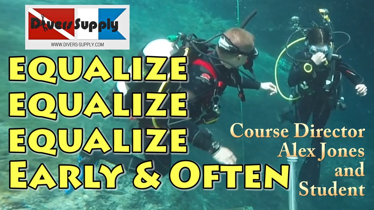 Equalize, Equalize, Equalize Early and Often ** Scuba Skills 101