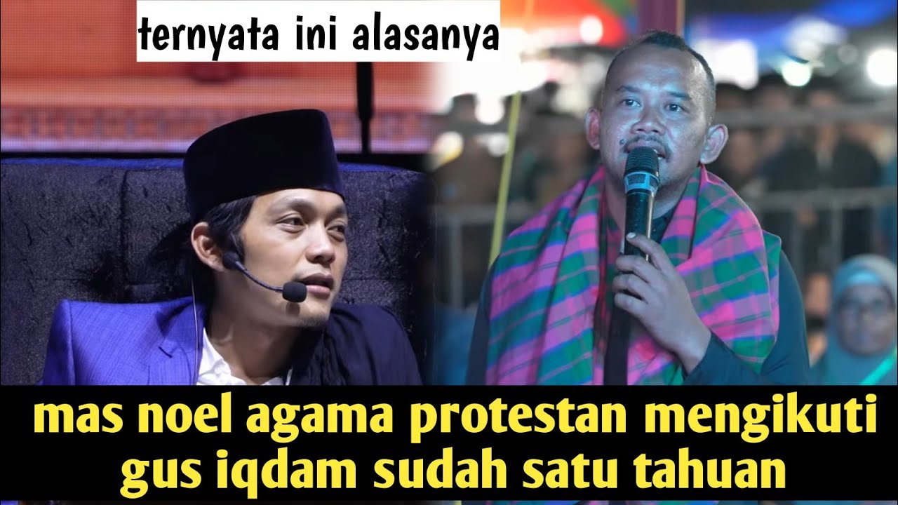 INI ALASANYA MAS NOEL KRISTEN PROTESTAN MENGIKUTI GUS IQDAM SUDAH SATU TAHUAN 