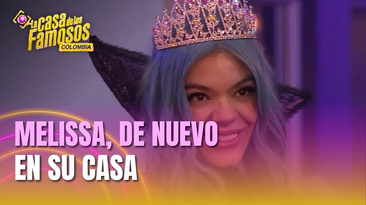 MELISSA REGRESA a La casa de los famosos Colombia tras su paso por All-Stars
