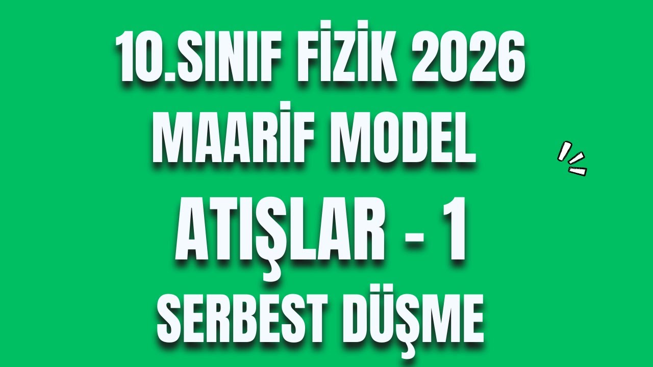 ATIŞLAR 1 - SERBEST DÜŞME-  2026 - Maarif Model