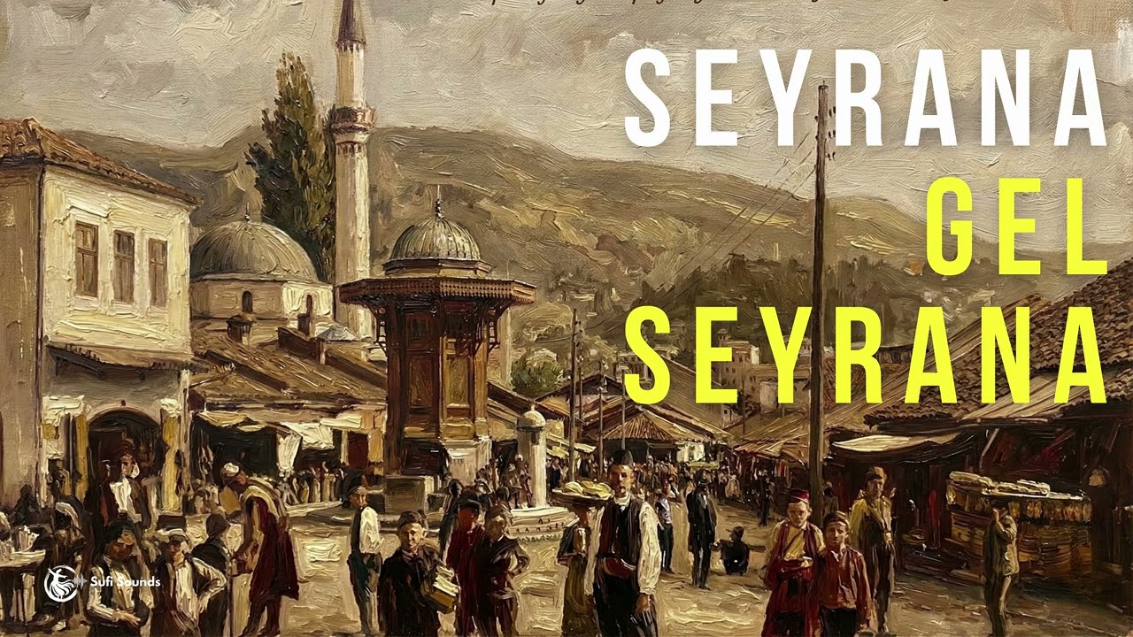 Seyrana Gel Seyrana | Sufi Sounds