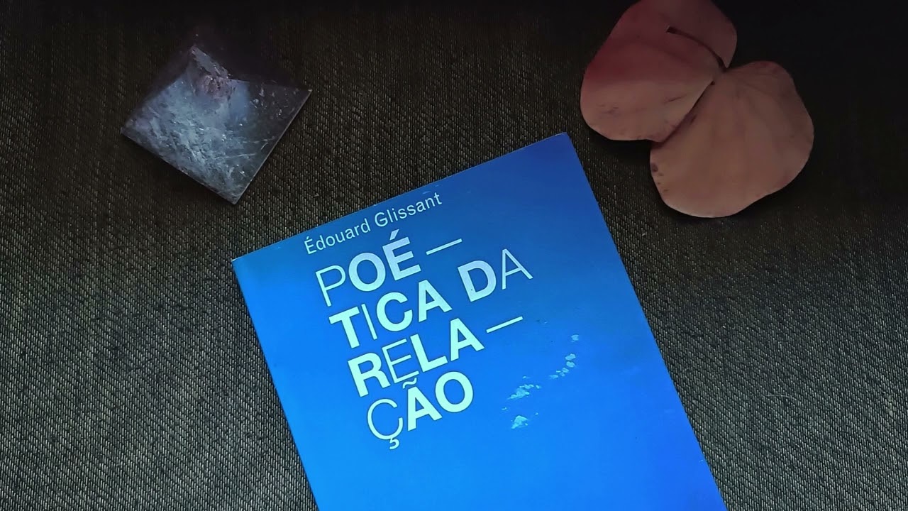 Sobre a Po&eacute;tica da Rela&ccedil;&atilde;o, de &Eacute;douard Glissant - Editora Sextante