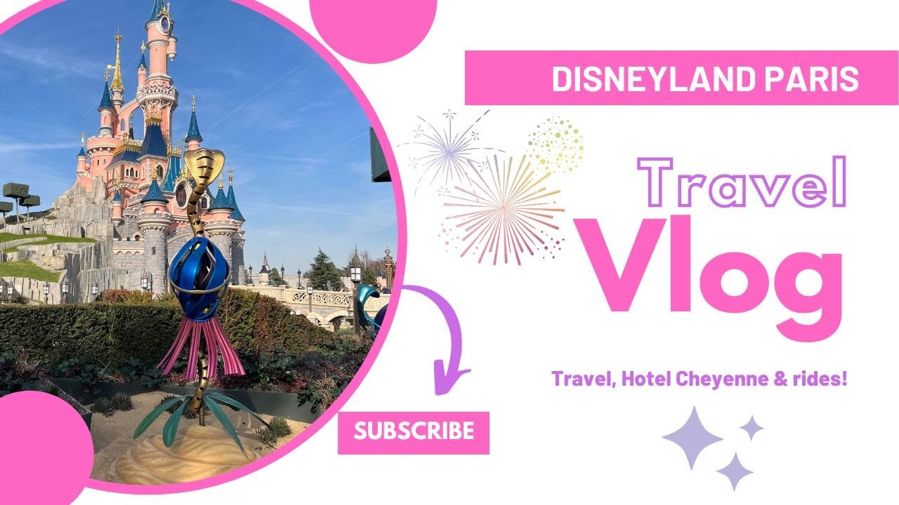 DISNEYLAND PARIS! 🏰 🇫🇷 DAY ONE - TRAVEL, HOTEL CHEYENNE & RIDES!