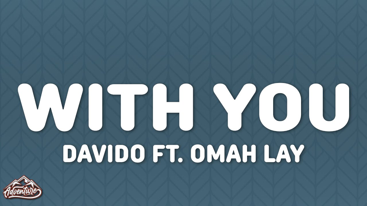 Davido - With You (Lyrics) ft. Omah Lay