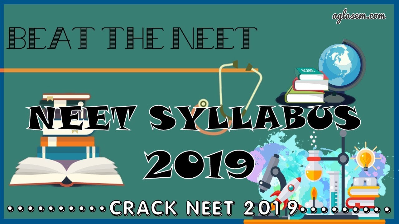 NEET Syllabus 2019 - Know Latest NEET Syllabus For Physics, Chemistry, Biology | Aglasem