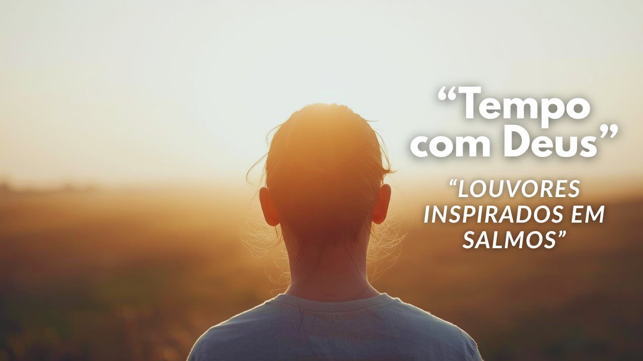Louvores Inspirados em Salmos I Meditação