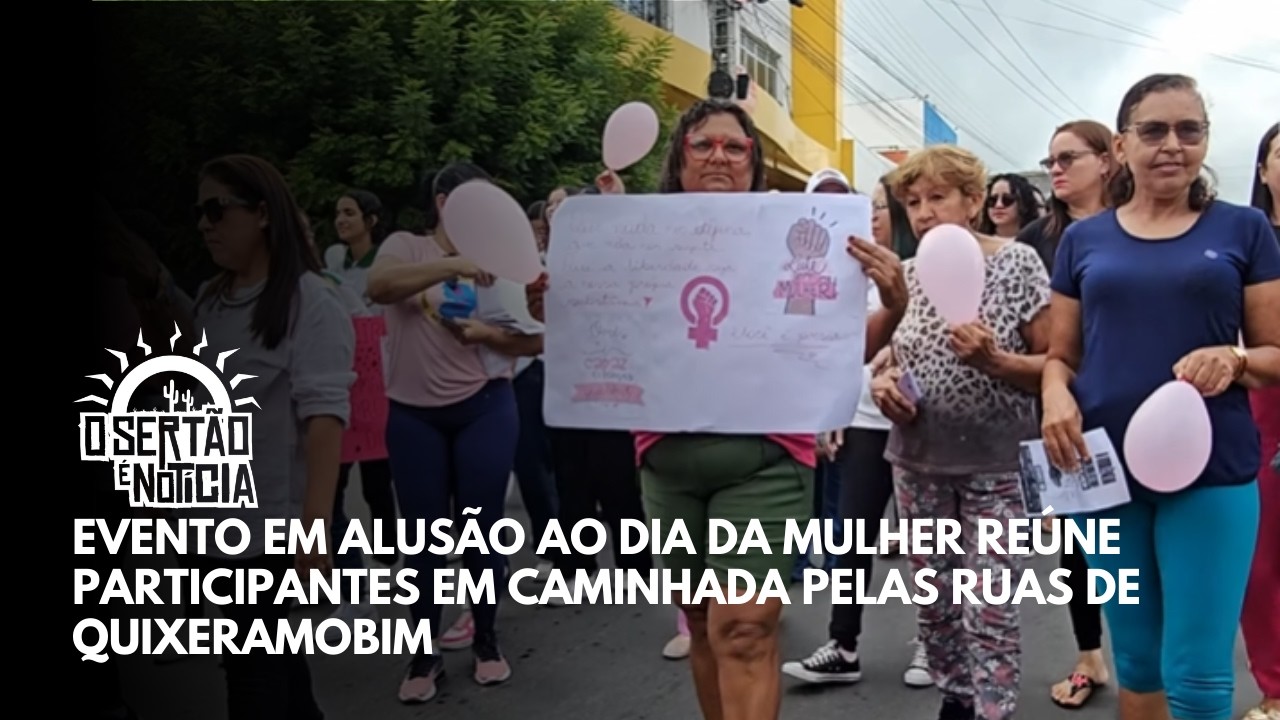 Evento em alusão ao Dia da Mulher reúne participantes em caminhada pelas ruas de Quixeramobim