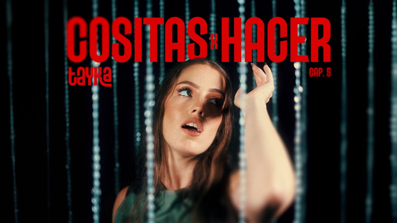 TAYKA - COSITAS X HACER | Cap. 5 (Video Oficial)