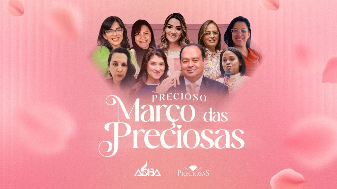 PRECIOSO MARÇO DAS PRECIOSAS