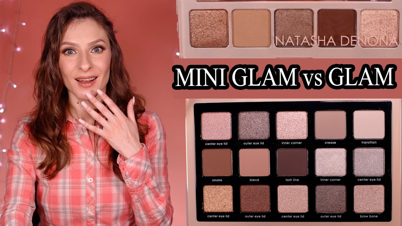 GLAM palette vs. MINI GLAM NATASHA DENONA: ЧТО ВЫБРАТЬ? Обзор, макияжи, сравнение MINI GLAM И GLAM