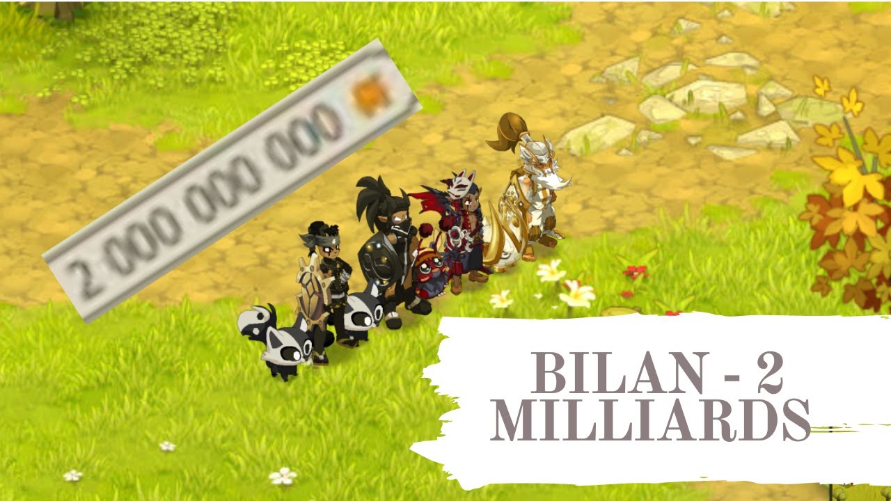 2 MILLIARDS DE KAMAS EN 6-7 MOIS - JE VOUS DIS TOUT : BILAN ET FIN DE L'AVENTURE DE 0