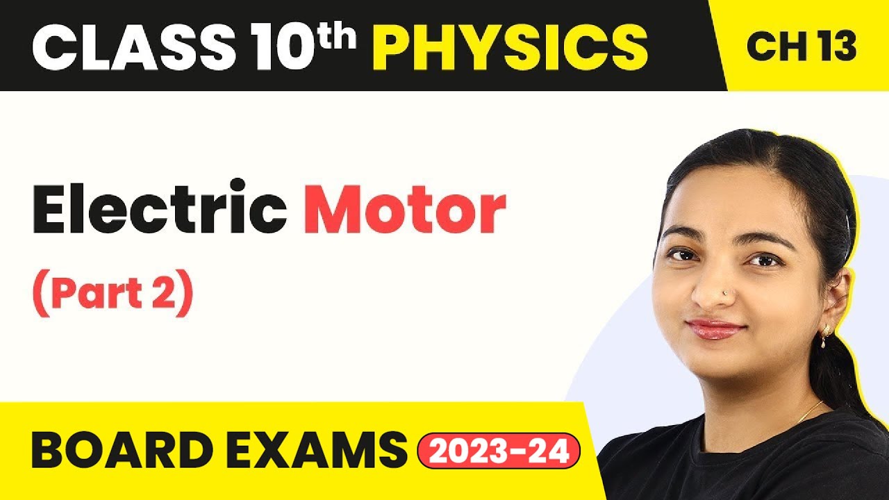 Class 10 Physics Ch 13 | Magnetic Effects of Electric Current - Electric Motor (Part 2)