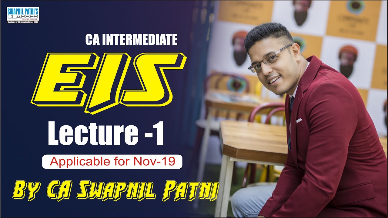 Lecture no 1 of CA Inter EIS for Nov 2019 by CA Swapnil Patni