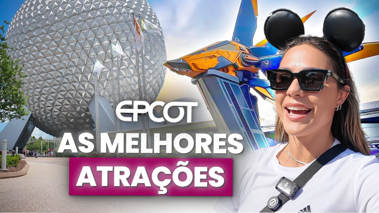 EPCOT - MELHORES ATRAÇÕES + ROTEIRO PERFEITO DETALHADO - 2025