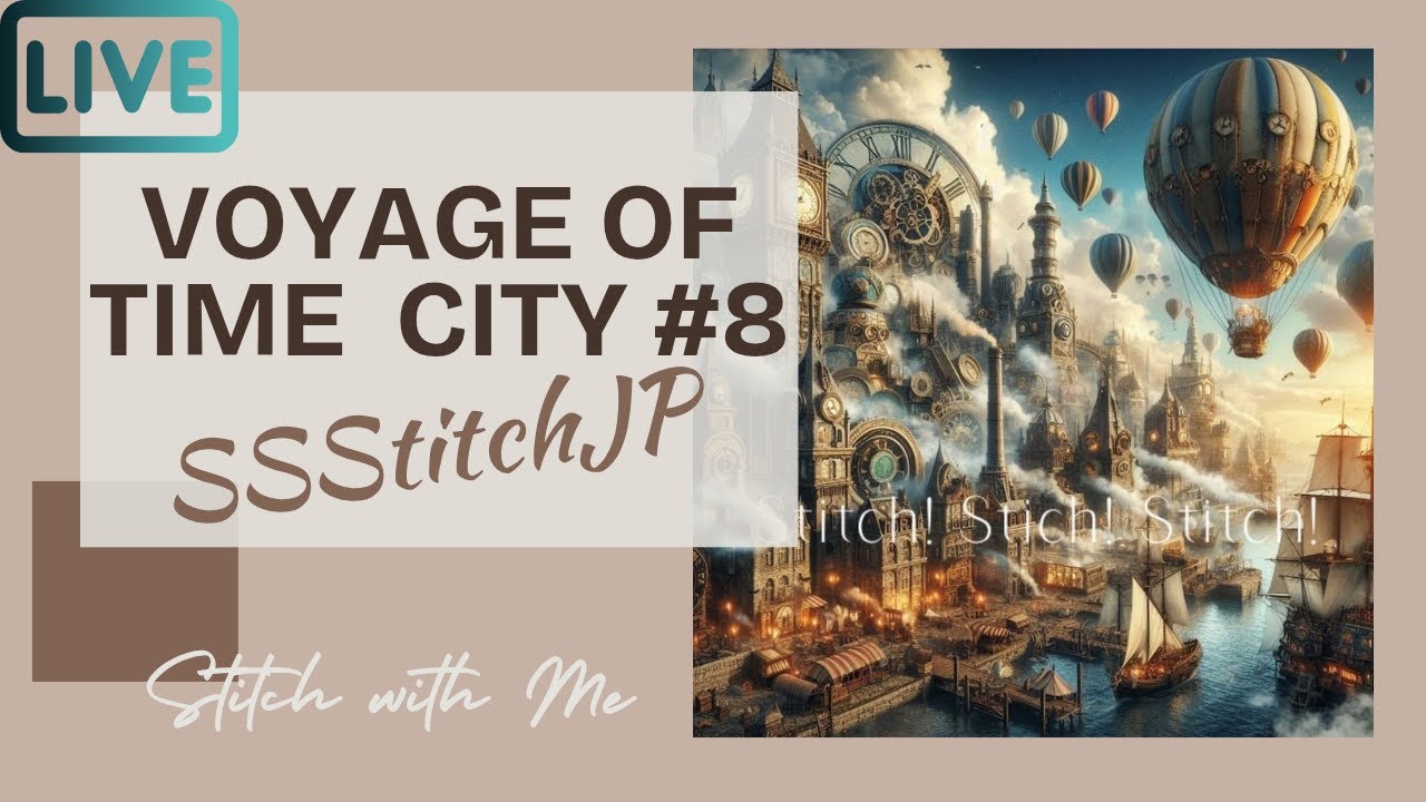 Voyage of Time City#8【SSStitchJP】Live #flosstube #stitchwithme