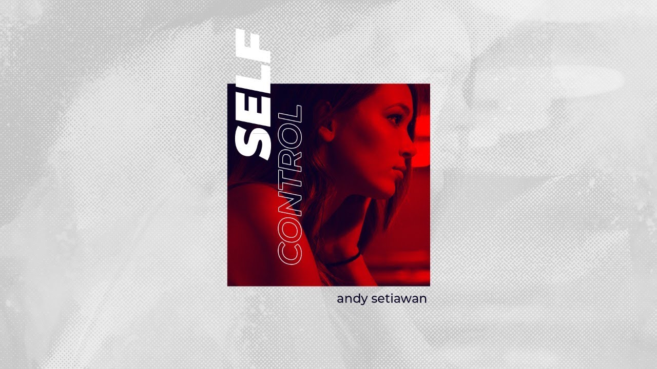 20191103 - Andy Setiawan - Self Control - Cactus Production
