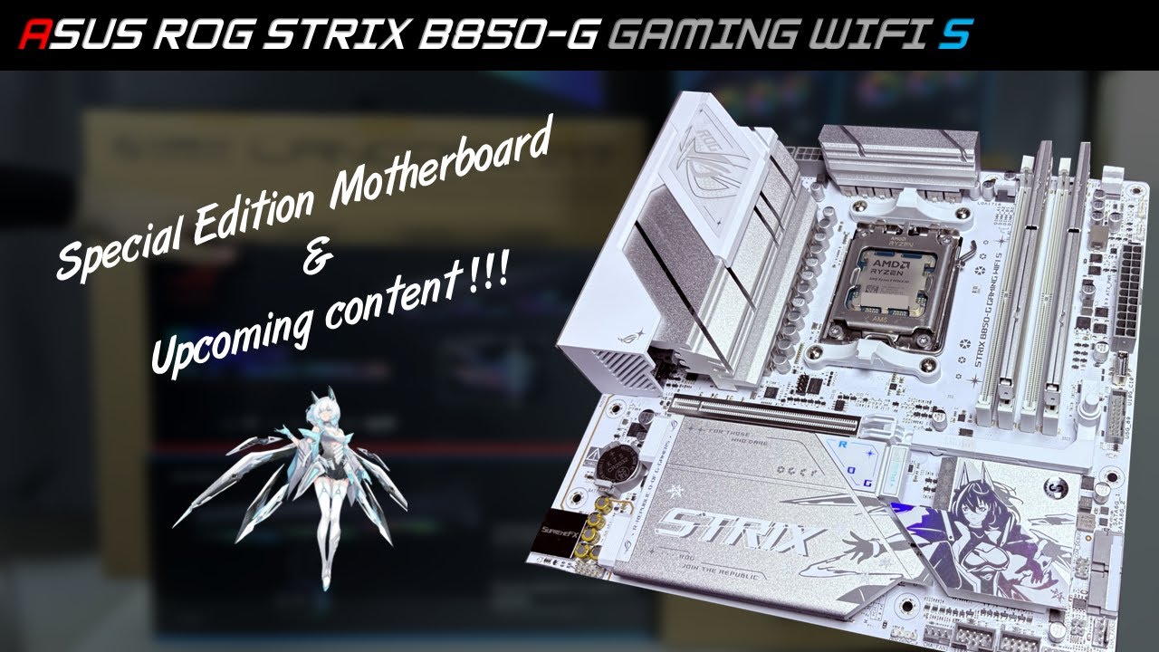 Special Edition of Asus ROG Strix B850 G Gaming WiFi S & Upcoming Component Reviews