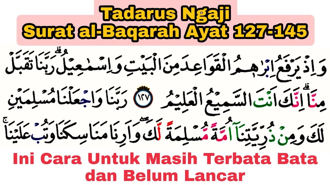 Tadarus Ngaji Surat al-Baqarah Ayat 127-145 Untuk Yang Belum Lancar dan Terbata-Bata Baca al-Quran