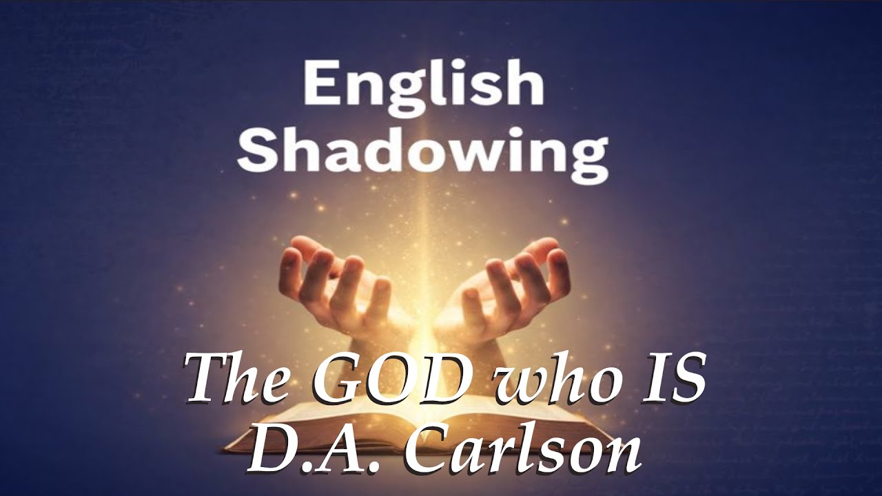 English Shadowing -  A Beginner's Guide to Understanding God's Story God who Is - DA Carlson