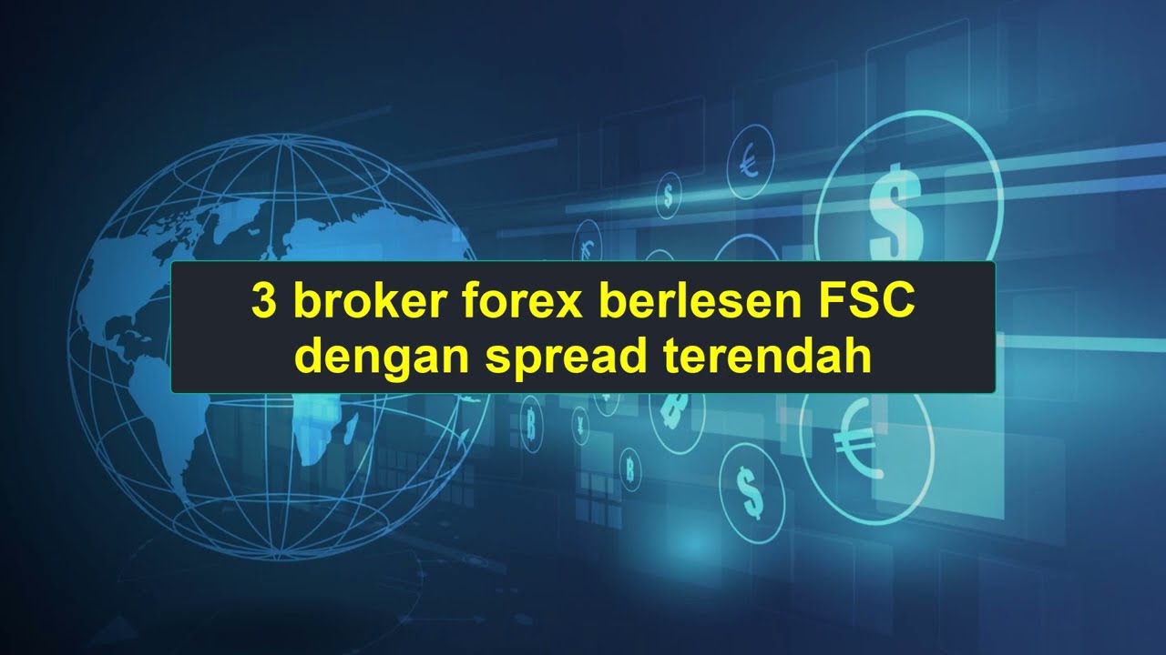 3 Broker Forex Terbaik yang Dikawal Selia oleh FSC dengan Spread Terendah [0517]