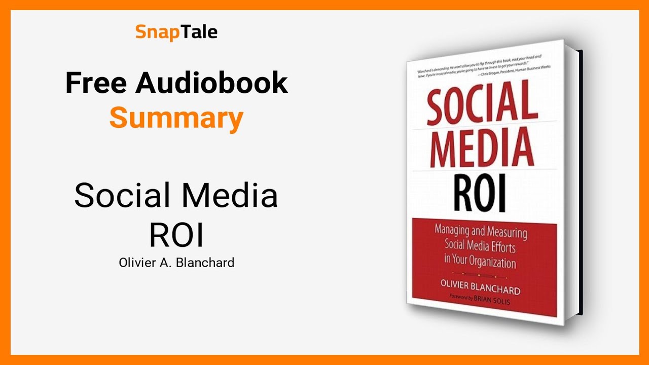Social Media ROI by Olivier A. Blanchard: 9 Minute Summary